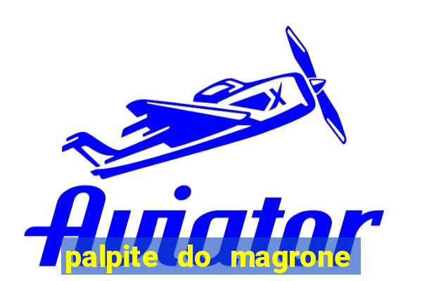 palpite do magrone para federal hoje